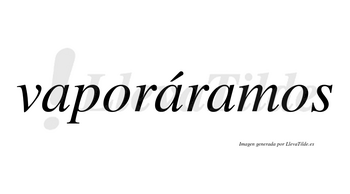 Vaporáramos  lleva tilde con vocal tónica en la segunda «a»
