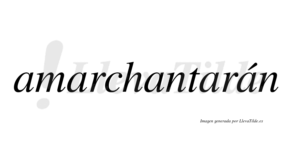Amarchantarán  lleva tilde con vocal tónica en la quinta "a"