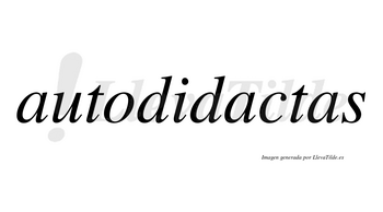 Autodidactas  no lleva tilde con vocal tónica en la segunda «a»