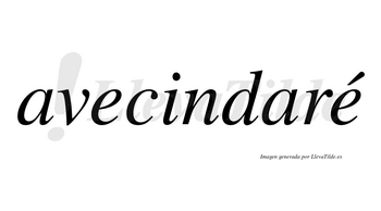 Avecindaré  lleva tilde con vocal tónica en la segunda «e»