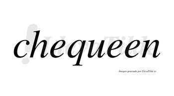 Chequeen no lleva tilde con vocal tónica en la segunda «e»