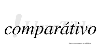 Comparátivo  lleva tilde con vocal tónica en la segunda «a»