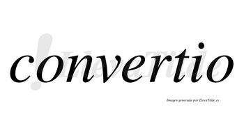 Convertio no lleva tilde con vocal tónica en la «e»