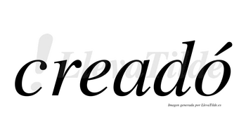 Creadó  lleva tilde con vocal tónica en la «o»
