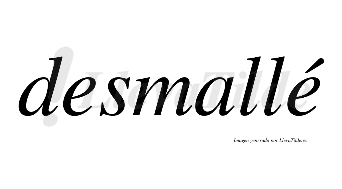 Desmallé  lleva tilde con vocal tónica en la segunda "e"