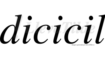Dicicil  no lleva tilde con vocal tónica en la tercera «i»