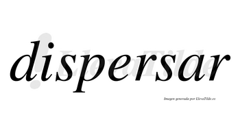 Dispersar no lleva tilde con vocal tónica en la «a»