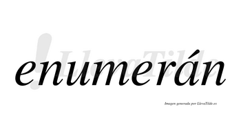Enumerán  lleva tilde con vocal tónica en la «a»