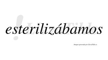 Esterilizábamos  lleva tilde con vocal tónica en la primera «a»