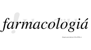 Farmacologiá lleva tilde con vocal tónica en la tercera «a»