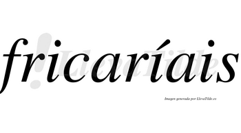Fricaríais  lleva tilde con vocal tónica en la segunda «i»