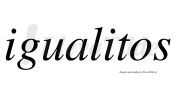 Igualitos  no lleva tilde con vocal tónica en la segunda «i»