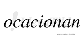 Ocacionan  no lleva tilde con vocal tónica en la segunda «o»