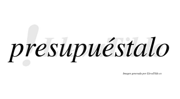 Presupuéstalo  lleva tilde con vocal tónica en la segunda «e»