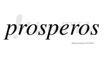 Prosperos no lleva tilde con vocal tónica en la «e»