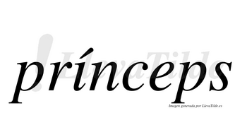 Prínceps  lleva tilde con vocal tónica en la «i»