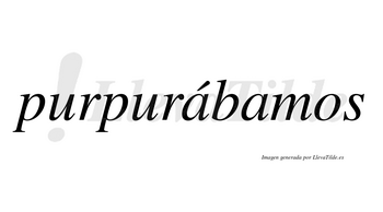 Purpurábamos  lleva tilde con vocal tónica en la primera «a»