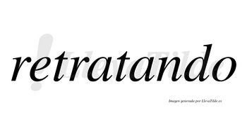 Retratando  no lleva tilde con vocal tónica en la segunda «a»