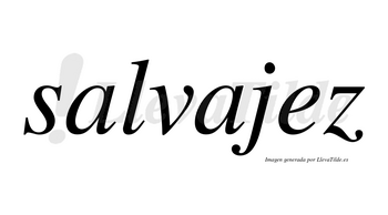 Salvajez  no lleva tilde con vocal tónica en la «e»