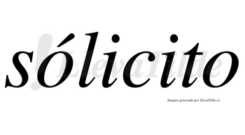 Sólicito lleva tilde con vocal tónica en la primera «o»