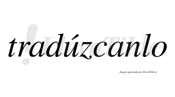Tradúzcanlo  lleva tilde con vocal tónica en la «u»