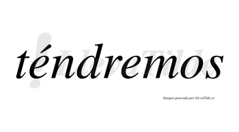 Téndremos lleva tilde con vocal tónica en la primera «e»