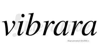 Vibrara  no lleva tilde con vocal tónica en la primera «a»
