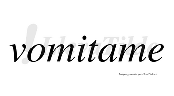Vomitame  no lleva tilde con vocal tónica en la «a»