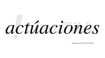 Actúaciones lleva tilde con vocal tónica en la «u»