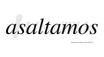 Asaltamos  no lleva tilde con vocal tónica en la tercera «a»