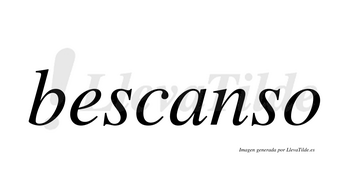 Bescanso  no lleva tilde con vocal tónica en la «a»