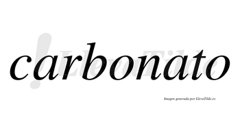 Carbonato  no lleva tilde con vocal tónica en la segunda «a»