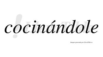 Cocinándole lleva tilde con vocal tónica en la «a»