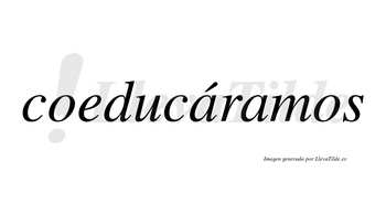 Coeducáramos  lleva tilde con vocal tónica en la primera «a»