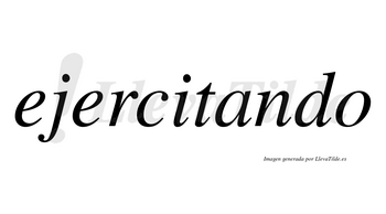 Ejercitando  no lleva tilde con vocal tónica en la «a»