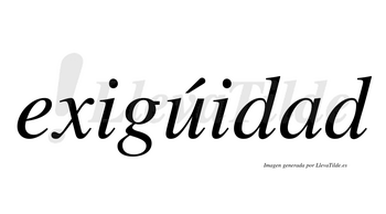 Exigúidad  lleva tilde con vocal tónica en la «u»