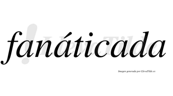 Fanáticada lleva tilde con vocal tónica en la segunda «a»