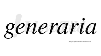 Generaria no lleva tilde con vocal tónica en la primera «a»