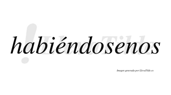 Habiéndosenos  lleva tilde con vocal tónica en la primera «e»