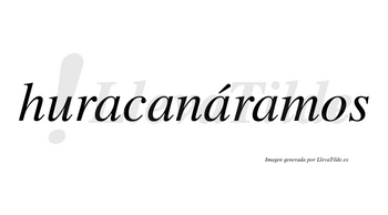 Huracanáramos  lleva tilde con vocal tónica en la tercera «a»
