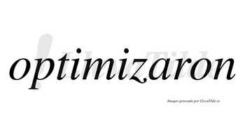 Optimizaron  no lleva tilde con vocal tónica en la «a»