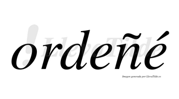 Ordeñé  lleva tilde con vocal tónica en la segunda «e»