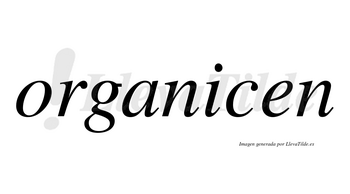 Organicen  no lleva tilde con vocal tónica en la «i»