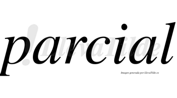 Parcial  no lleva tilde con vocal tónica en la segunda «a»