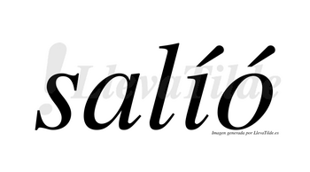 Salíó  lleva tilde con vocal tónica en la «i»