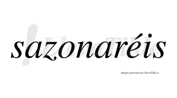 Sazonaréis  lleva tilde con vocal tónica en la «e»