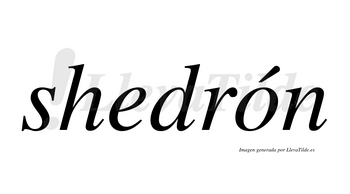 Shedrón  lleva tilde con vocal tónica en la «o»