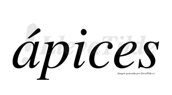 Ápices  lleva tilde con vocal tónica en la «a»