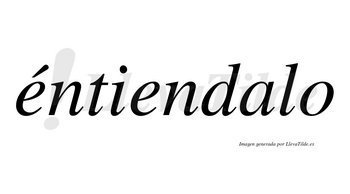 Éntiendalo  lleva tilde con vocal tónica en la primera «e»