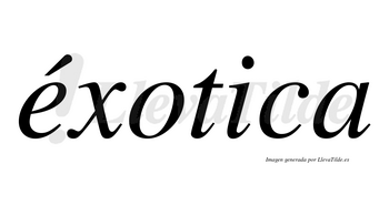Éxotica lleva tilde con vocal tónica en la «e»
